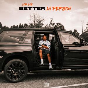 BETTER IN PERSON (Explicit)