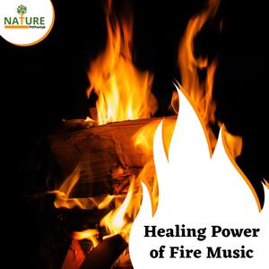 Healing Power of Fire Music