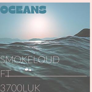 Oceans (feat. Smoke Loud) (Explicit)