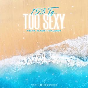 Too Sexy (feat. Kash Kalder)