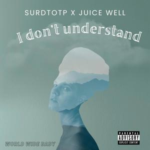 I don't understand (feat. Juice well) [Explicit]