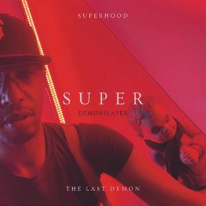 SUPERHOOD THE LAST DEMON (Explicit)