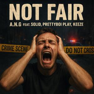 Not Fair (feat. Prettyboi Play, Keeze & Solid) (Explicit)