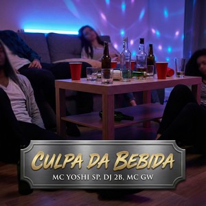CULPA DA BEBIDA (Explicit)