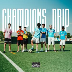 CHAMPIONS DRIP (Explicit)