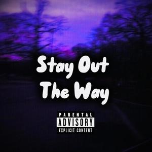 Stay Out The Way! (Sped Up) [Explicit]