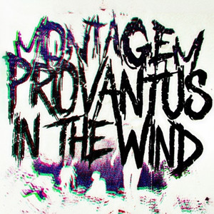 Montagem Provantus in the Wind (Ultra Slowed)