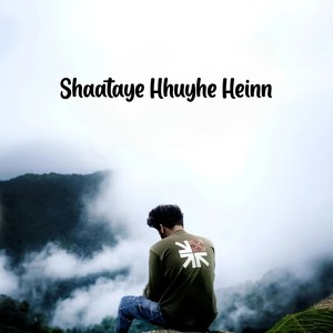 Shaataye Hhuyhe Heinn