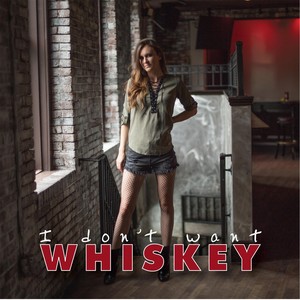 I Don't Want Whiskey