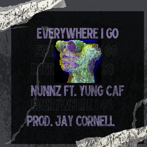 Everywhere I Go (feat. Yung Caf) (Explicit)