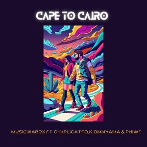 Cape To Cairo (feat. Phiwe, Cmplecated & K Omnyama)