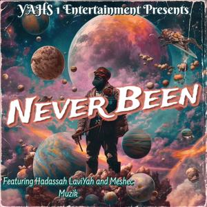 Never Been (feat. Meshec Muzik & Hadassah Laviyah)