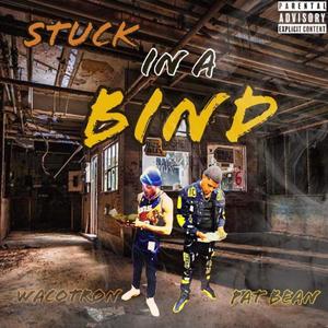 Stuck In A Bind (feat. Waco Tron) (Explicit)