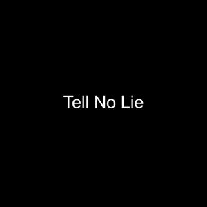 Tell No Lie (Explicit)
