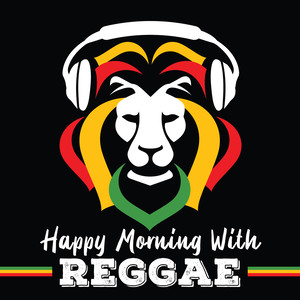 Happy Morning with Reggae