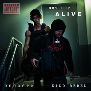 Got Out Alive(feat. Kidd Rebel) (Explicit)