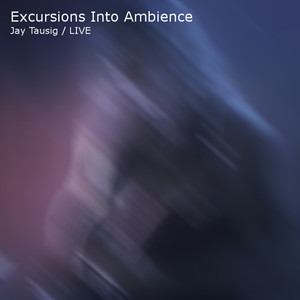 Excursions Into Ambience (Live)