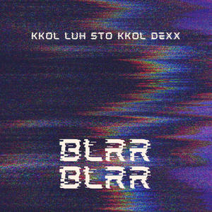 Blrr blrr (feat. Kkol Dexx) [Explicit]