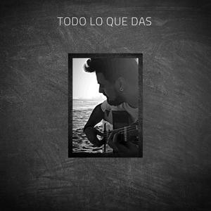 Todo lo que das (Explicit)