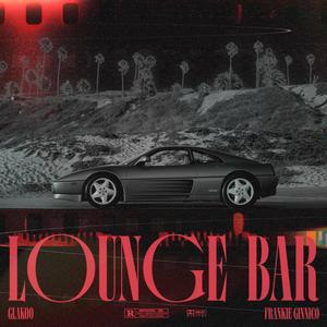 Lounge Bar (feat. Frankie Ginnico) [Explicit]
