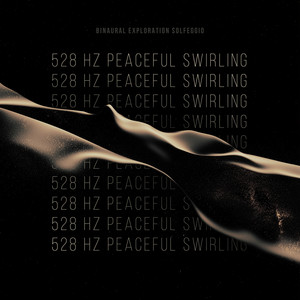 528 Hz Peaceful Swirling
