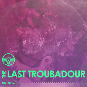 The Last Troubadour - Live at Radio Artifact