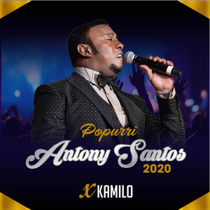 Popurri Anthony Santos 2020 X Kamilo