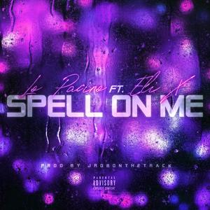 Spell On Me (feat. Eli X) (Explicit)