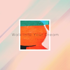 Walk into your dream