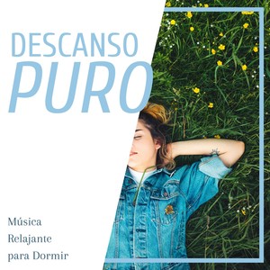 Descanso Puro - Música Relajante para Dormir