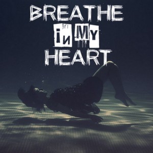 breathe in my heart