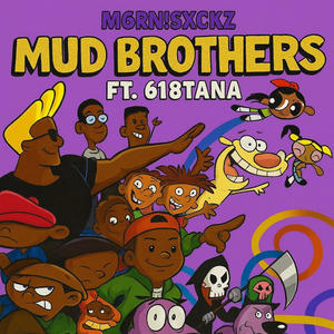 mud brothers (Explicit)