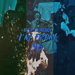 I'm from 96 (feat Ysk Youngboy) [Explicit]