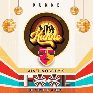 Kunne - ain't nobody's fool (feat. DJ Portu)