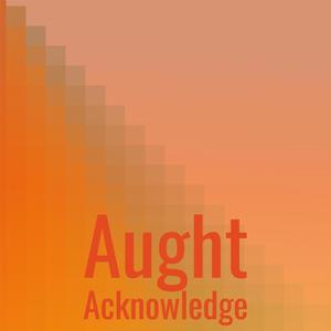 Aught Acknowledge
