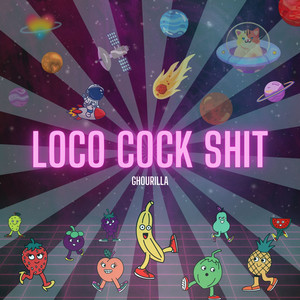 Loco Cock **** (Explicit)