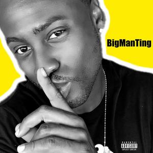 #BigManTing (Explicit)