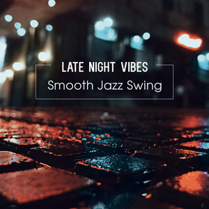 Late Night Vibes – Smooth Jazz Swing