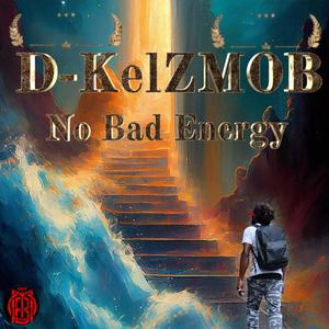 No Bad Energy (feat. D-KelZMOB)