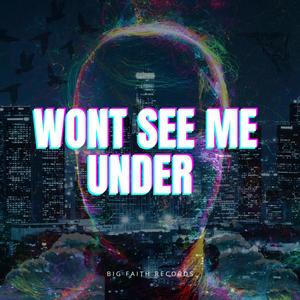 Wont See Me Under (feat. Moses Ade)