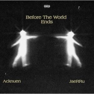 Before The World Ends (Explicit)