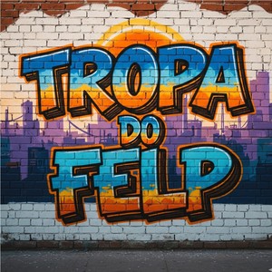 Tropa do Felp (Explicit)