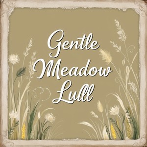 Gentle Meadow Lull