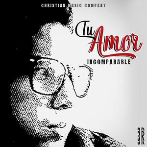 Tu Amor Incomparable