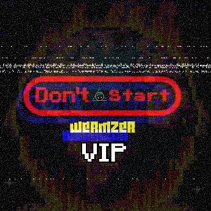 Don't Start (VIP)