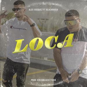 Loca(feat. Black Nigga) (Explicit)