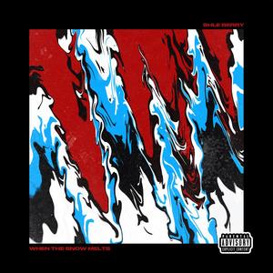 WHEN THE SNOW MELTS (Explicit)