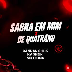 SARRA EM MIM X DE QUATRÃO (Explicit)