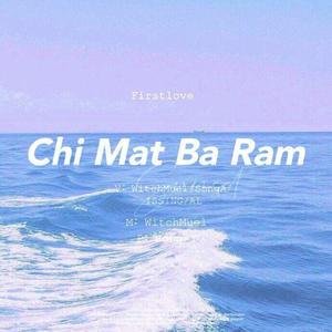 Chi Mat Ba Ram
