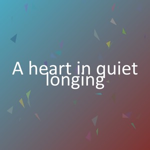 A heart in quiet longing